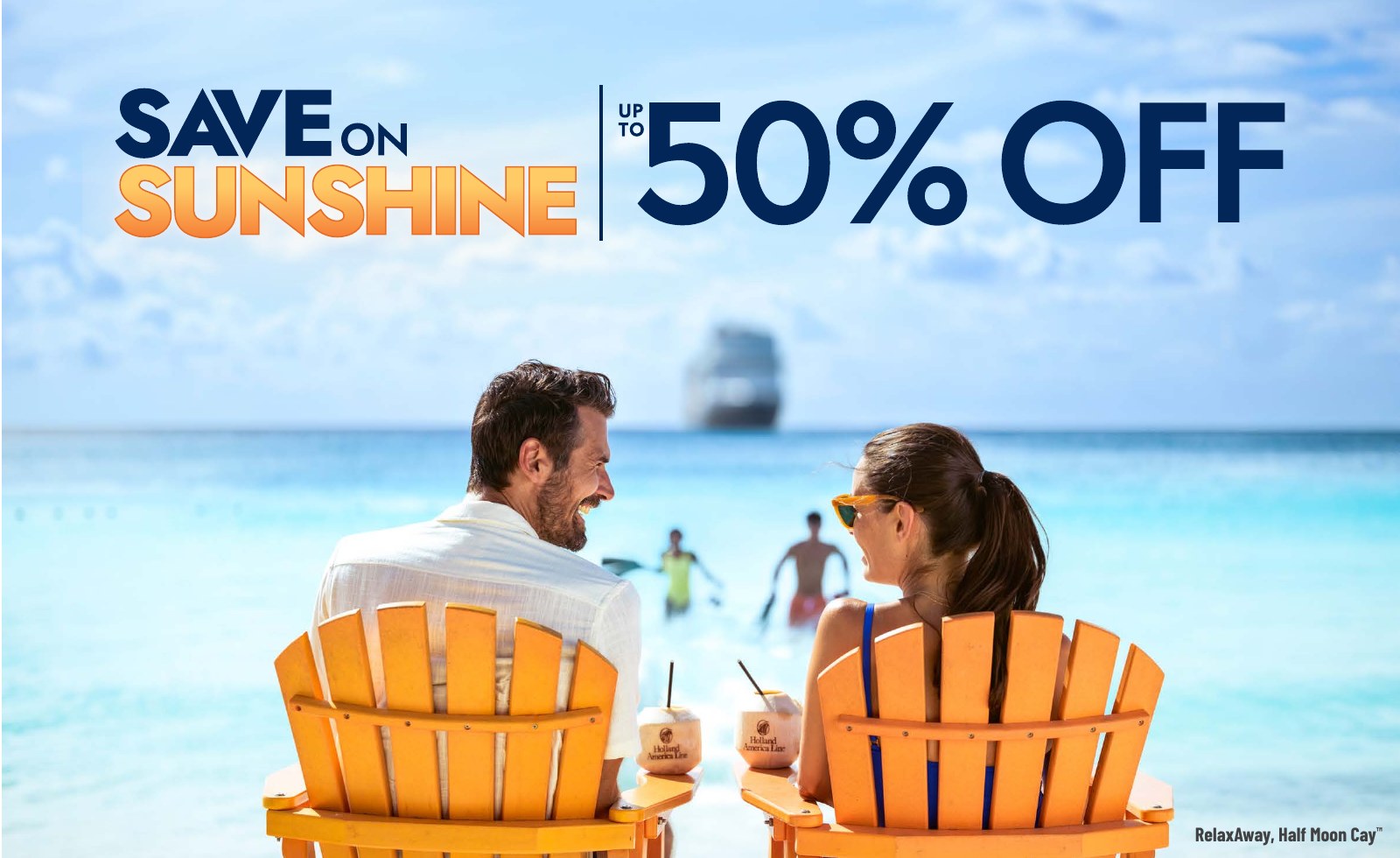 Save on Sunshine, up to 50% off: couple in beach chairs at Half Moon Cay with a Holland America ship offshore
